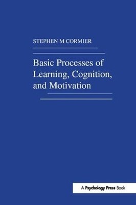 Basic Processes of Learning, Cognition, and Motivation by S. ... - 9781138411739