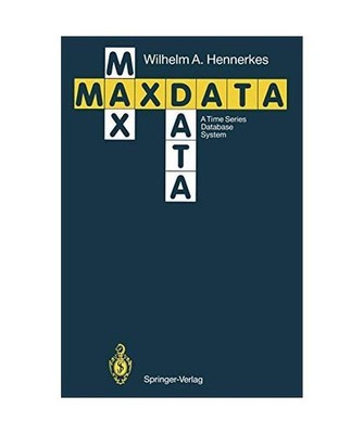 Maxdata: A Time Series Database System: A Time Series Database System, Hennerkes