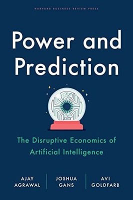 Macht und Vorhersage: Die disruptive Ökonomie der künstlichen Intelligenz Ajay