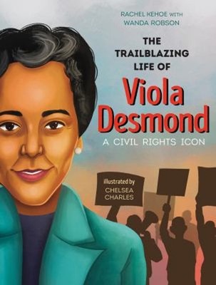 The Trailblazing Life of Viola Desmond : A Civil Rights Icon Rach