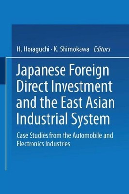 Japanese Foreign Direct Investment and the East Asian Industrial System K.  ...