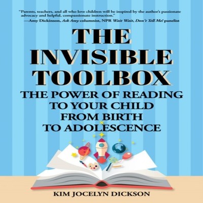 The Invisible Toolbox The Power of Reading to Your Child from Bir