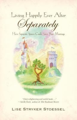 Living Happily Ever After--Separately - Stoessel, Lise Stryker