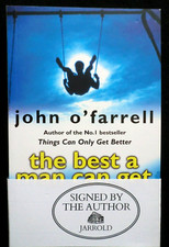 SIGNED; The Best A Man Can Get by John O'Farrell (2000-1st) Novel, Paperback
