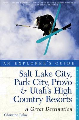 Explorer's Guides Salt Lake City, Park City, Provo & Utah's High Country Reso...