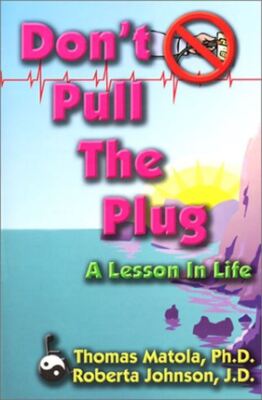 Don't Pull the Plug: A Lesson in Life Matola, Thomas and Johnson ...