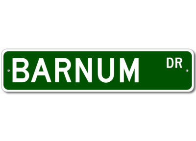 Barnum Drive Street Sign Personalized Custom Last Name Metal Sign - Aluminum