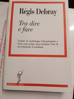 regis debray tra dire e fare lezioni di mediologia sisifo