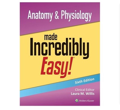 Anatomy & Physiology Made Incredibly Easy!