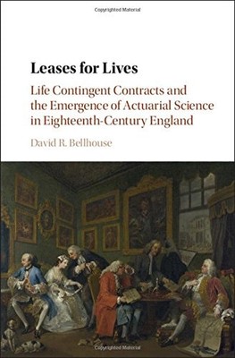 Leases for Lives: Life Contingent Contracts and the Emergence of Actuarial Scien