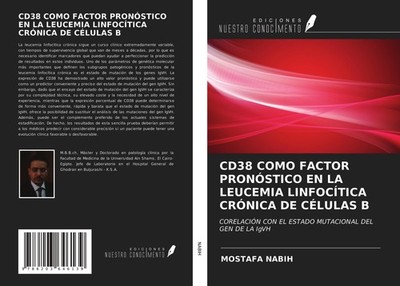 CD38 COMO FACTOR PRONÓSTICO EN LA LEUCEMIA LINFOCÍTICA CRÓNICA DE CÉLULAS B Most