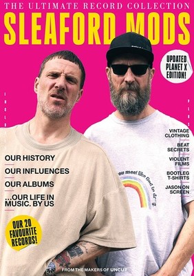 SLEAFORD MODS - UNCUT MAGAZINE ULTIMATE RECORD COLLECTION - PLANET X EDITION