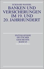 Banken und Versicherungen im 19. und 20. Jahrhundert (Enzyklopädie deutscher Ges