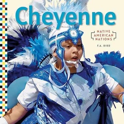 Cheyenne (Native American Nations - Library Binding, by Bird F. A. - Very Good