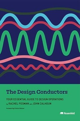 The Design Conductors: Your Essential Guide to Design Buch Rosenfeld Media