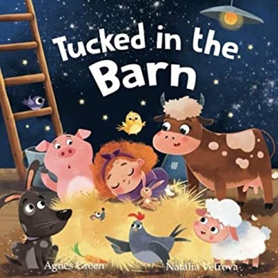Tucked in the Barn : Farm Animals Bedtime Book. Good Night Rhymin