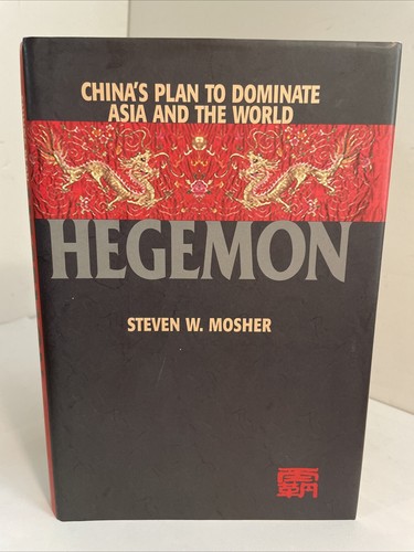 Hegemon: China's Plan to Dominate Asia and the World; signed by Steven Mosher - Foto 1 di 17