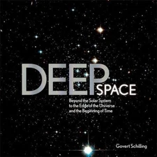 Deep Space: Beyond the Solar System to the End of the Universe and the...