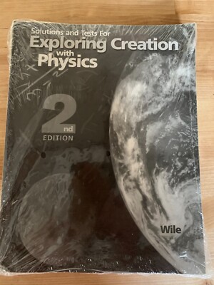 Solutions and Tests for Exploring Creation with Physics new in pack - Homeschool
