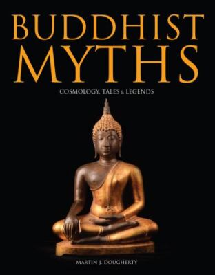 Buddhist Myths: Cosmology, Tales & Legends (Myths & Legends), Dougherty, Martin