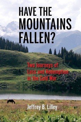 Have the Mountains Fallen?: Two Journeys of Loss and Redemption in the Cold ...