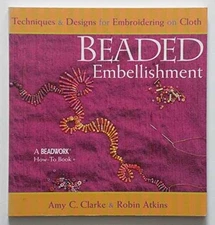 Beaded Embellishment: Techniques & Designs - Paperback, by Clarke Amy C.; - Good