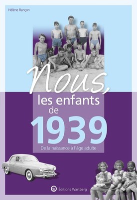 Nous, les enfants de 1939 De la naissance à l'âge adulte
