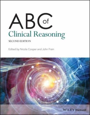 ABC of Clinical Reasoning, Paperback by Cooper, Nicola (EDT); Frain, John (ED...