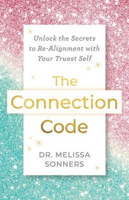 The Connection Code: Unlock the Secrets to Realignment with Your Trues Paperback