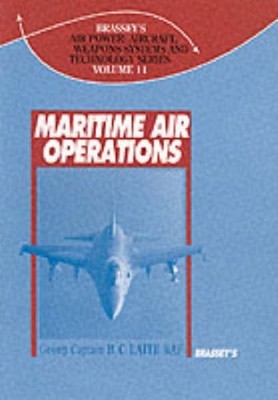 Maritime Air Operations (Brassey's Air Power : Aircraft, Weapons