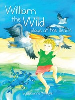 Leanne A White | William The Wild Plays At The Beach | Taschenbuch | Englisch