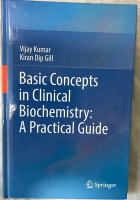 Basic Concepts in Clinical Biochemistry: A Practical Guide, Vijay Kumar, Kiran