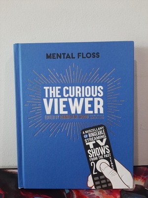 Mental Floss: The Curious Viewer: A Miscellany of Bingeable Streaming TV Shows