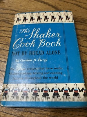 Vintage The Shaker Cookbook Not By Bread Alone  Caroline B. Piercy 1953 1st Ed