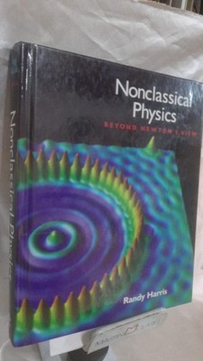 Nonclassical Physics: Beyond Newton's View