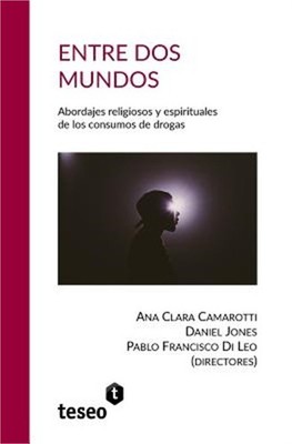 Entre dos mundos: Abordajes religiosos y espirituales de los consumos de drogas