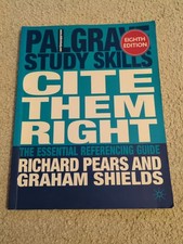 Cite them right: The essential referencing guide (Palgrave Study Skills) By Ric