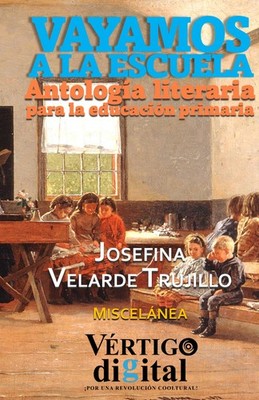 Vayamos a la escuela: Antología literaria para la educación primaria (Spanish Ed