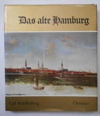 Das alte Hamburg. Schellenberg, Marie, Hildamarie Schwindrazheim Henning. Wendla