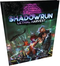 Shadowrun 6th Edition Lethal Harvest Plot Sourcebook