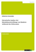 Literarische Analyse Der IdentitäTsentwicklung Von Kindern WäHrend Des Holocaust