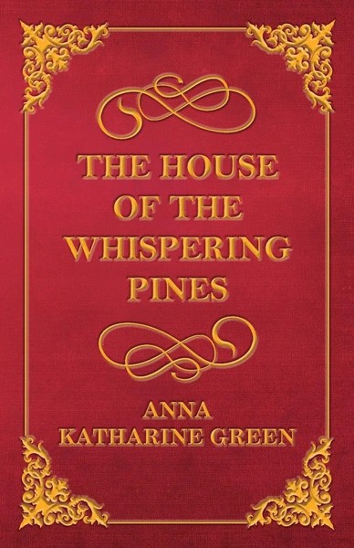 Anna Katharine Green | The House Of The Whispering Pines | Taschenbuch (2013)-image