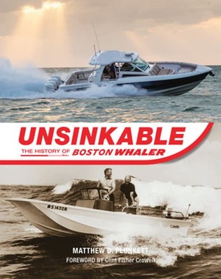Unsinkable: The History of Boston Whaler by Matthew D Plunkett: Used