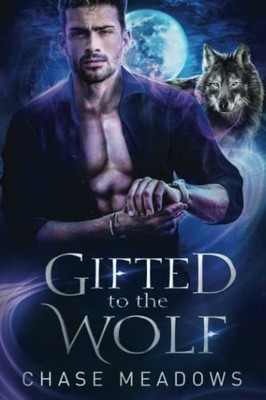 Gifted to the Wolf: An Age Gap Rejec..., Meadows, Chase