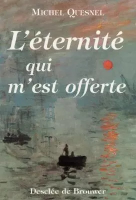 L'eternité qui m'est offered, Michel Quesnel