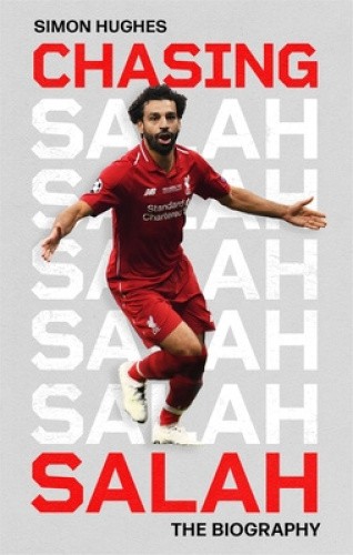 Chasing Salah: The Biography by Simon Hughes [Hardback]
