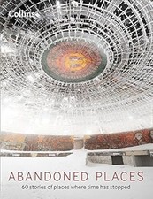Abandoned Places: 60 stories of places where time stopped, Happer, Richard, Used
