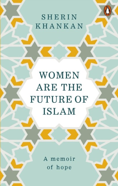 Women are the Future of Islam by Sherin Khankan (Paperback Book)