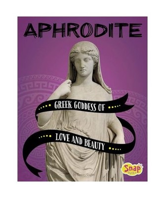 Aphrodite: Greek Goddess of Love and Beauty, Tammy Gagne