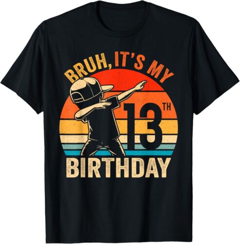 Bruh It's My 13th Birthday Dabbing I'm 13 Year Old Birthday T-Shirt Hoodie